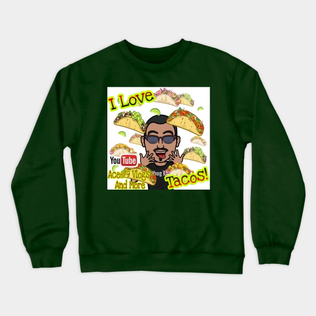 I ❤ Tacos Crewneck Sweatshirt by Ace69Vlogs